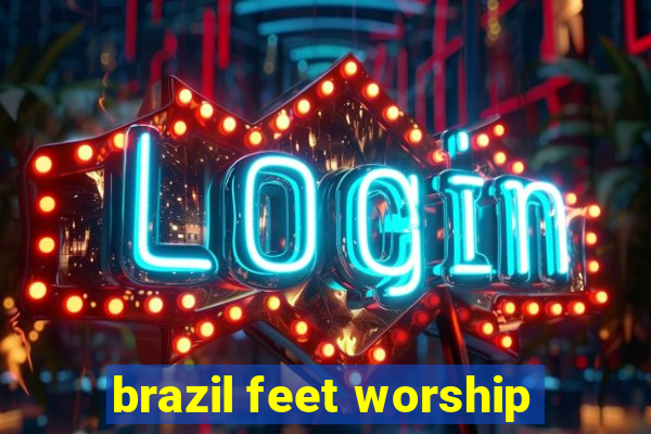 brazil feet worship